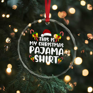 Funny Crystal Glass Ornament This Is My Christmas Pajama Shirt TS10 Print Your Wear