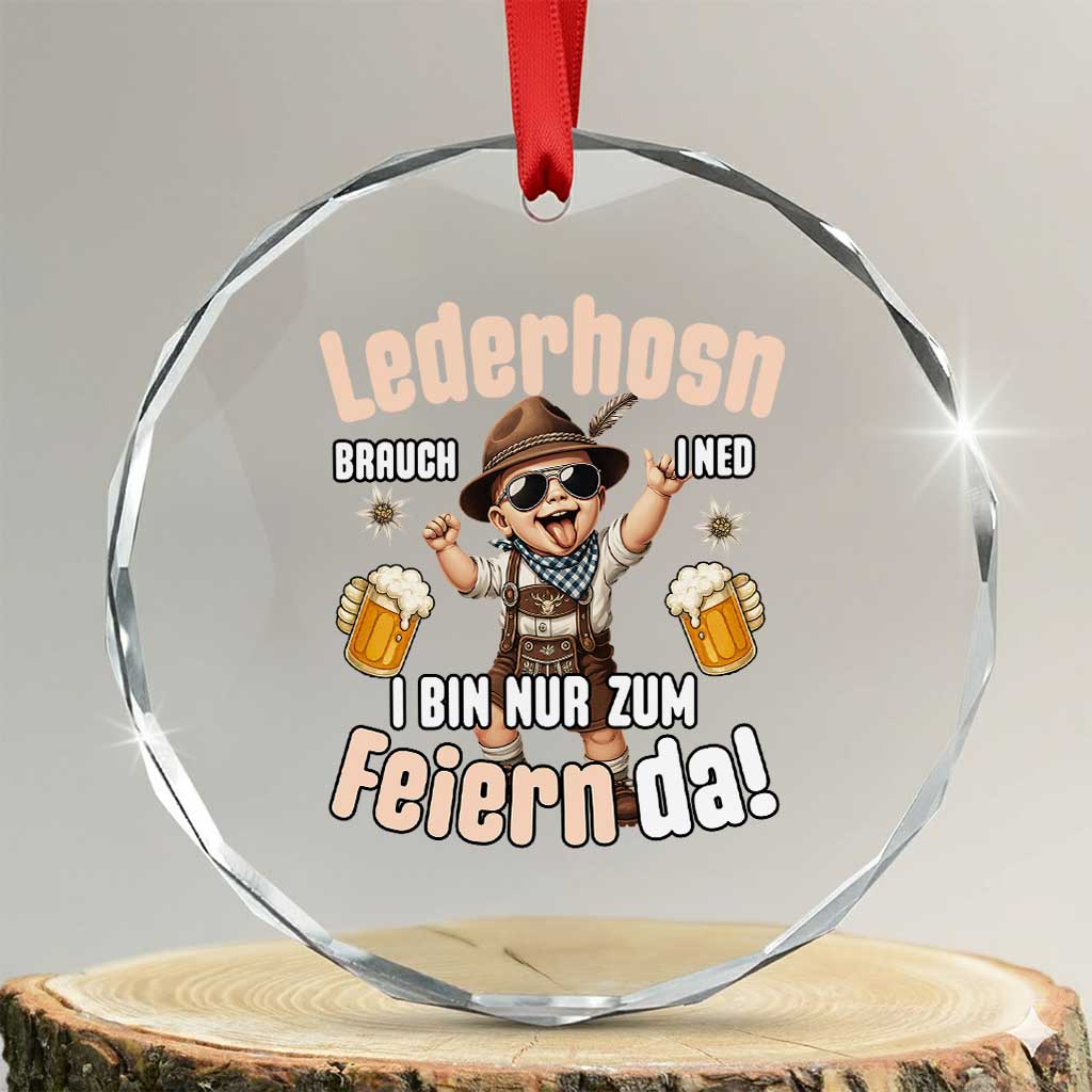 Funny Cute Boy Lederhosen Oktoberfest Crystal Glass Ornament Lederhosn I Bin Nur Zum Feiern Da Party TS02 Transparent Glass 3'' Circle Print Your Wear
