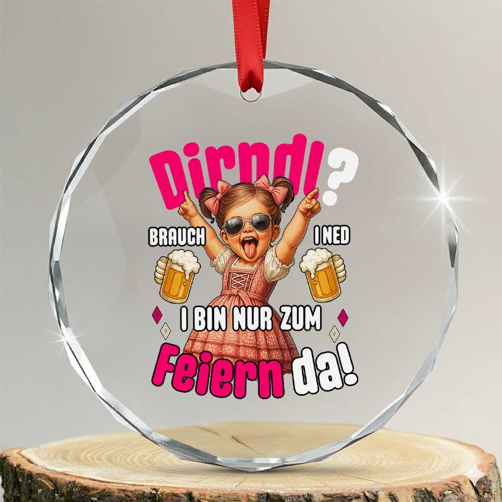 Funny Cute Girl Oktoberfest Crystal Glass Ornament Dirndle I Bin Nur Zum Feiern Da Party TS02 Transparent Glass 3'' Circle Print Your Wear