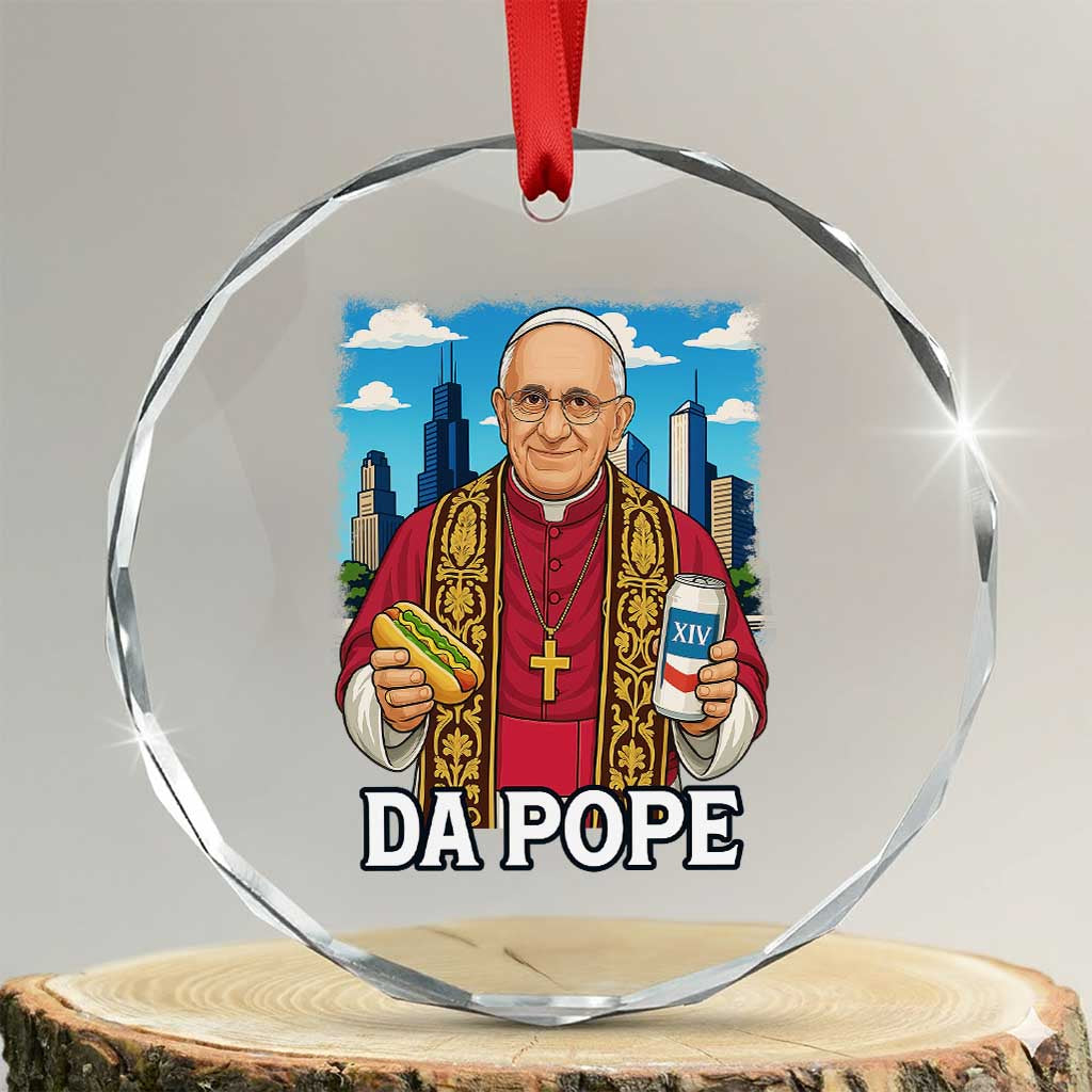 Funny Da Pope Leo XIV Crystal Glass Ornament 267th Pope Chicago Hot Dog and Beer TS02 Transparent Glass 3'' Circle Print Your Wear