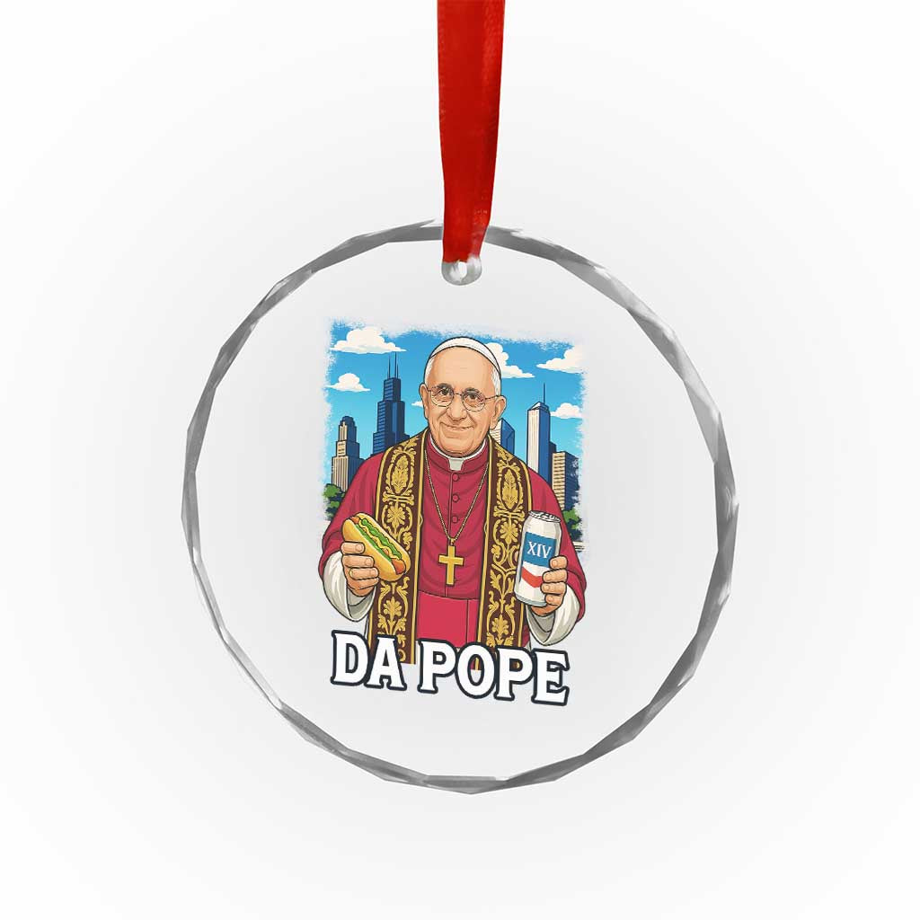 Funny Da Pope Leo XIV Crystal Glass Ornament 267th Pope Chicago Hot Dog and Beer TS02 Print Your Wear