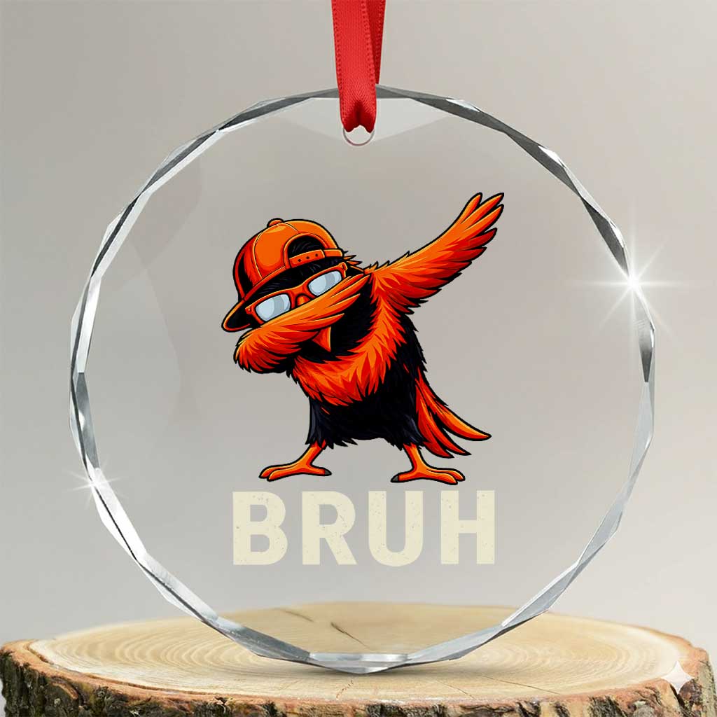 Funny Dabbing Oriole Bird Bruh Crystal Glass Ornament Cool Game Day Sports Fan TS02 Transparent Glass 3'' Circle Print Your Wear
