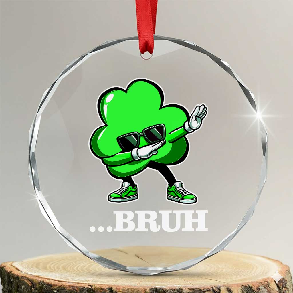 Funny Dabbing Shamrock Crystal Glass Ornament Bruh St. Patrick's Day TS02 Transparent Glass 3'' Circle Print Your Wear