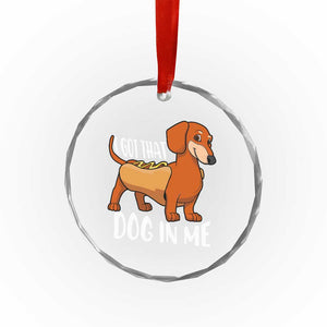 Funny Dachshund Crystal Glass Ornament I Got That Dog In Me Wiener Sausage Hotdog Meme TS02 Print Your Wear