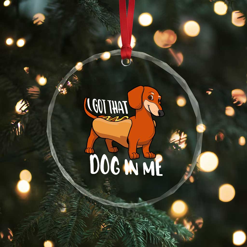 Funny Dachshund Crystal Glass Ornament I Got That Dog In Me Wiener Sausage Hotdog Meme TS02 Print Your Wear