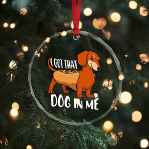 Funny Dachshund Crystal Glass Ornament I Got That Dog In Me Wiener Sausage Hotdog Meme TS02 Print Your Wear