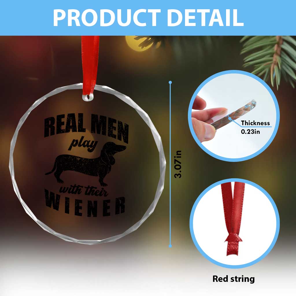 Funny Dachshund Dad Crystal Glass Ornament Real Men Play With Their Wiener Dog Dad Gag Gift TS10 Print Your Wear