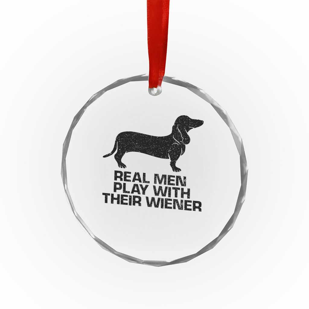 Funny Dachshund Dog Dad Crystal Glass Ornament Real Men Play With Their Wiener Pet Father Gag Gift TS10 Print Your Wear