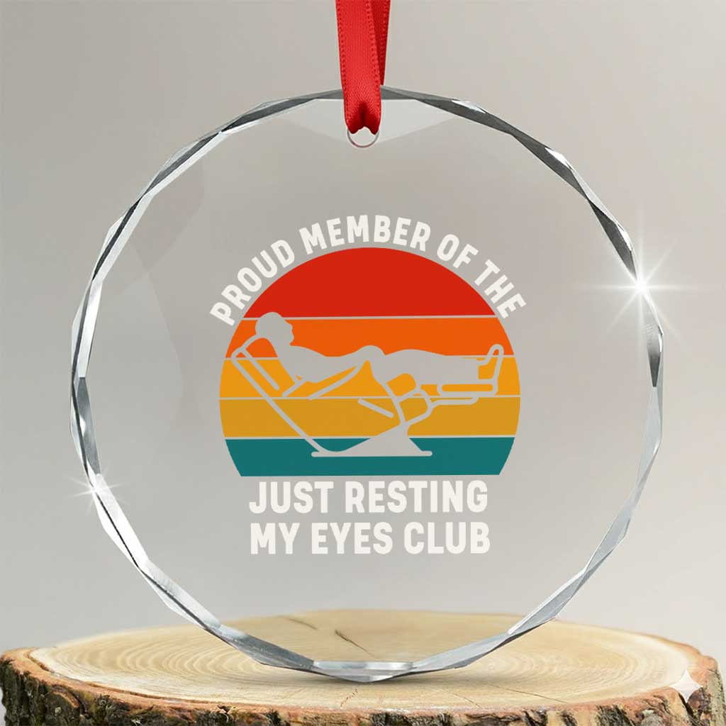 Funny Dad Crystal Glass Ornament Proud Member Of The Just Resting My Eyes Club TS14 Transparent Glass 3'' Circle Print Your Wear