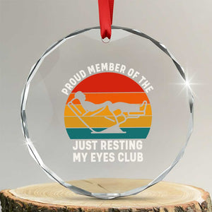Funny Dad Crystal Glass Ornament Proud Member Of The Just Resting My Eyes Club TS14 Transparent Glass 3'' Circle Print Your Wear