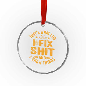 Funny Dad Grandpa Crystal Glass Ornament That's What I Do I Fix Shit And I Know Things TS10 Print Your Wear