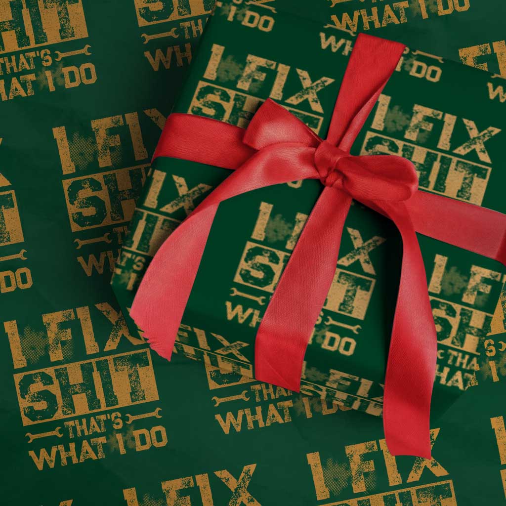 Funny Dad Grandpa Wrapping Paper Roll I Fix Shit Thats What I Do TS10 Green Print Your Wear