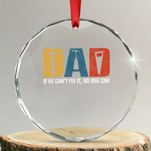 Funny Dad He Cant Fix It No One Can Crystal Glass Ornament Fathers Day TS11 Transparent Glass 3'' Circle Print Your Wear