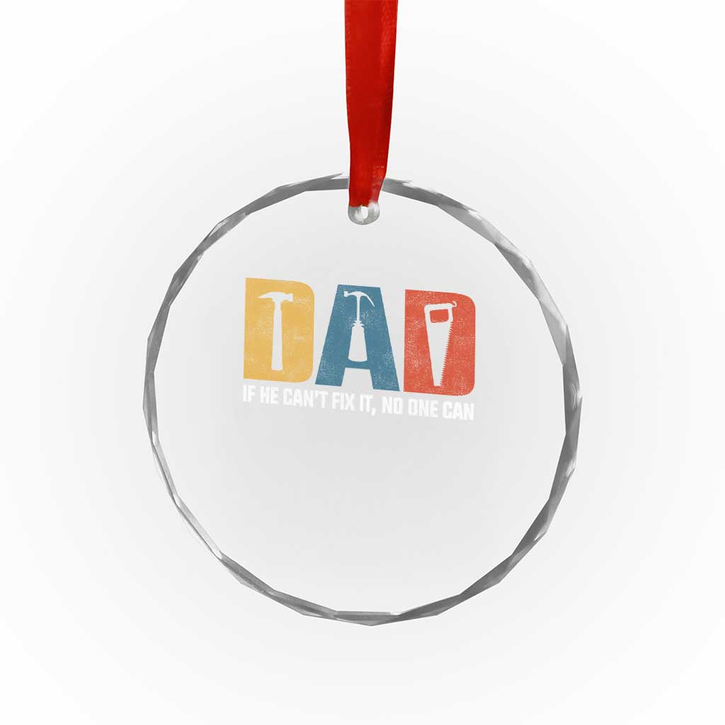 Funny Dad He Cant Fix It No One Can Crystal Glass Ornament Fathers Day TS11 Print Your Wear