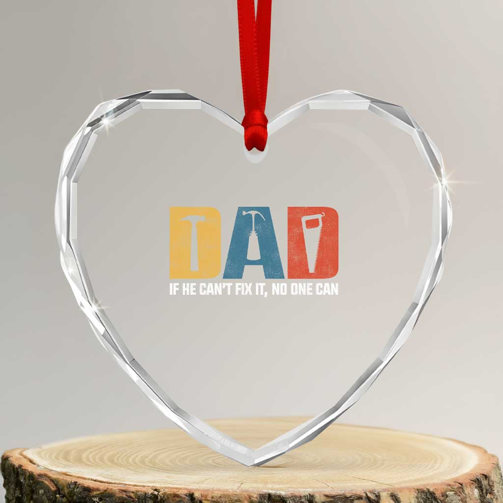 Funny Dad He Cant Fix It No One Can Heart Crystal Glass Ornament Fathers Day TS11 Transparent Glass 3'' Heart Print Your Wear