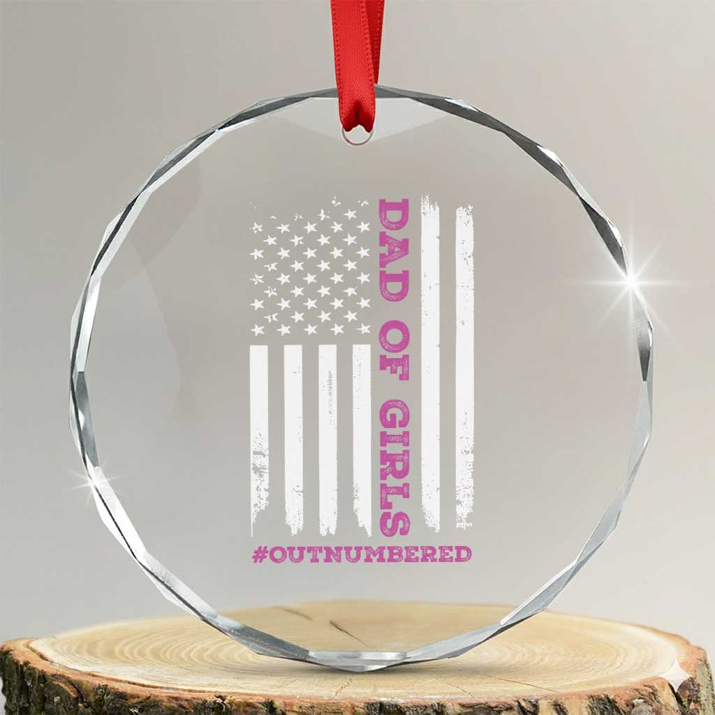 Funny Dad Of Girls Outnumbered Crystal Glass Ornament Vintage American Flag Father's Day TS11 Transparent Glass 3'' Circle Print Your Wear