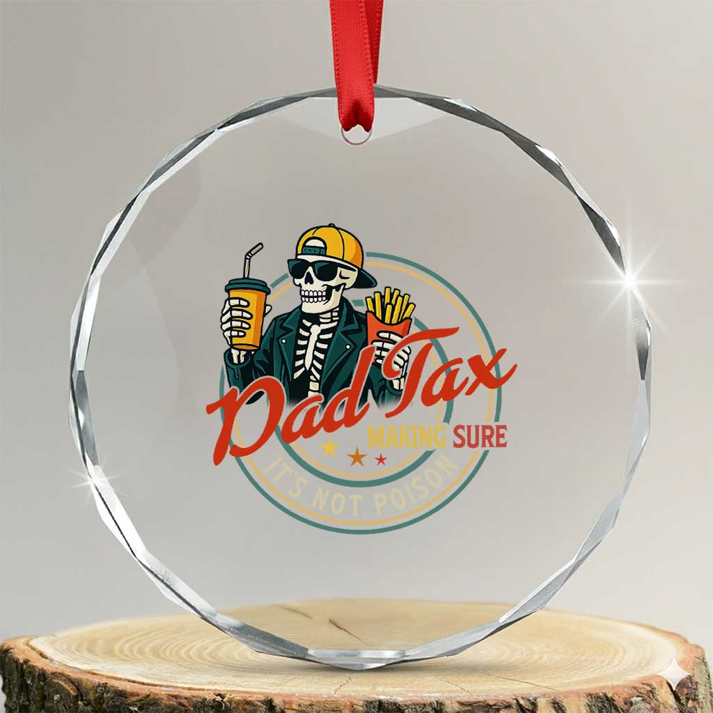 Funny Dad Tax Skeleton Crystal Glass Ornament Making Sure Its Not Poison Retro Food Humor Fathers Day Gift TS02 Transparent Glass 3'' Circle Print Your Wear