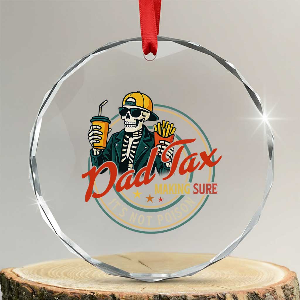 Funny Dad Tax Skeleton Crystal Glass Ornament Making Sure Its Not Poison Retro Food Humor Fathers Day Gift TS02 Transparent Glass 3'' Circle Print Your Wear