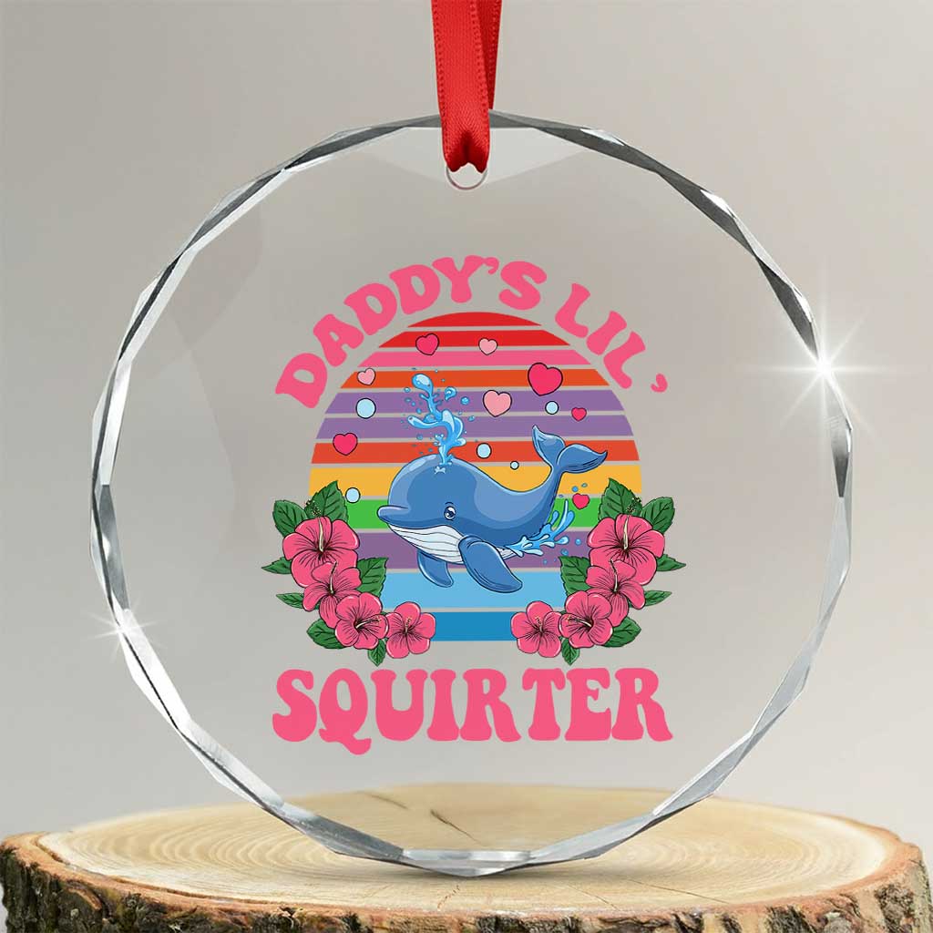 Funny Daddy's Lil Squirter Crystal Glass Ornament Cute Whale Inappropriate Embarrassing Adult Joke TS02 Transparent Glass 3'' Circle Print Your Wear