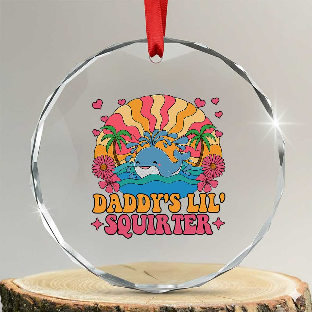 Funny Daddys Lil Squirter Crystal Glass Ornament Inappropriate Adult Humor Squirting Whale TS11 Transparent Glass 3'' Circle Print Your Wear