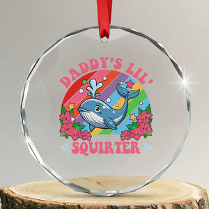 Funny Daddy's Lil Squirter Inappropriate Embarrassing Crystal Glass Ornament TS10 Transparent Glass 3'' Circle Print Your Wear