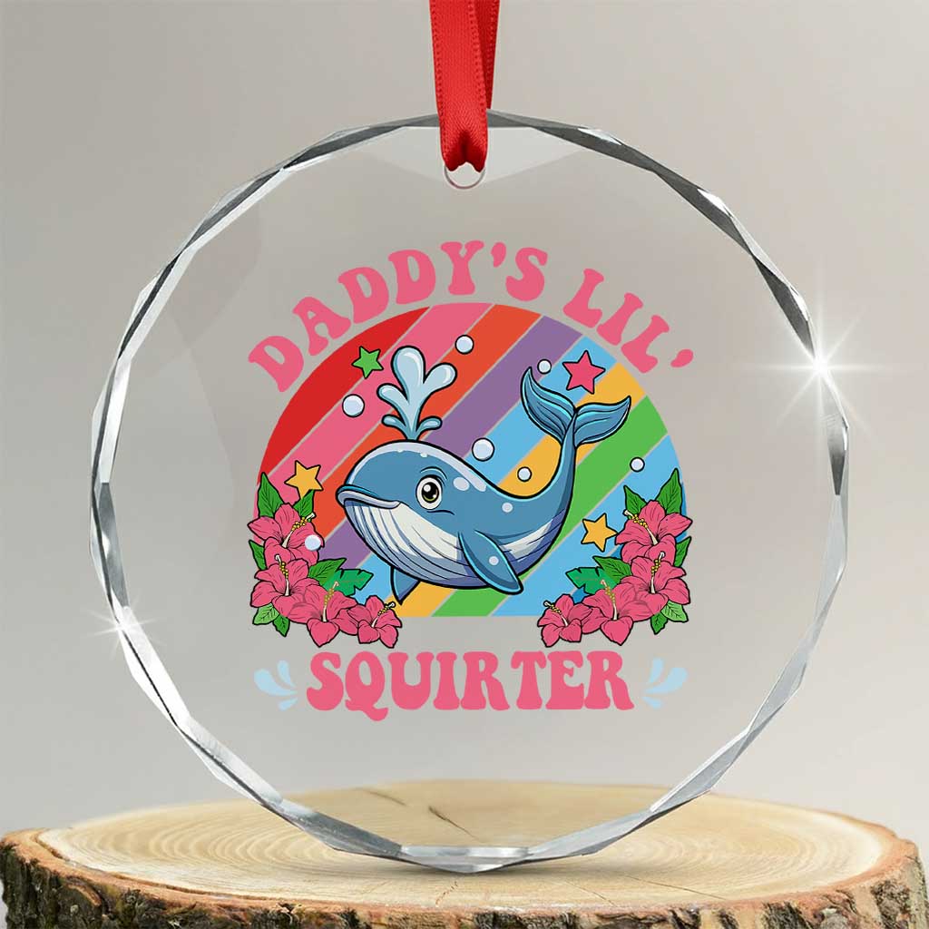 Funny Daddy's Lil Squirter Inappropriate Embarrassing Crystal Glass Ornament TS10 Transparent Glass 3'' Circle Print Your Wear