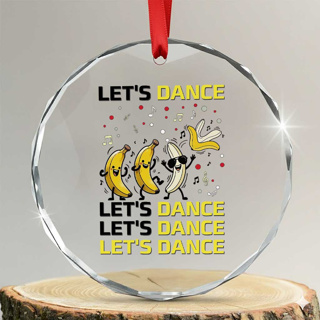 Funny Dancing Banana Crystal Glass Ornament Lets Dance Silly Meme Graphic TS12 Transparent Glass 3'' Circle Print Your Wear