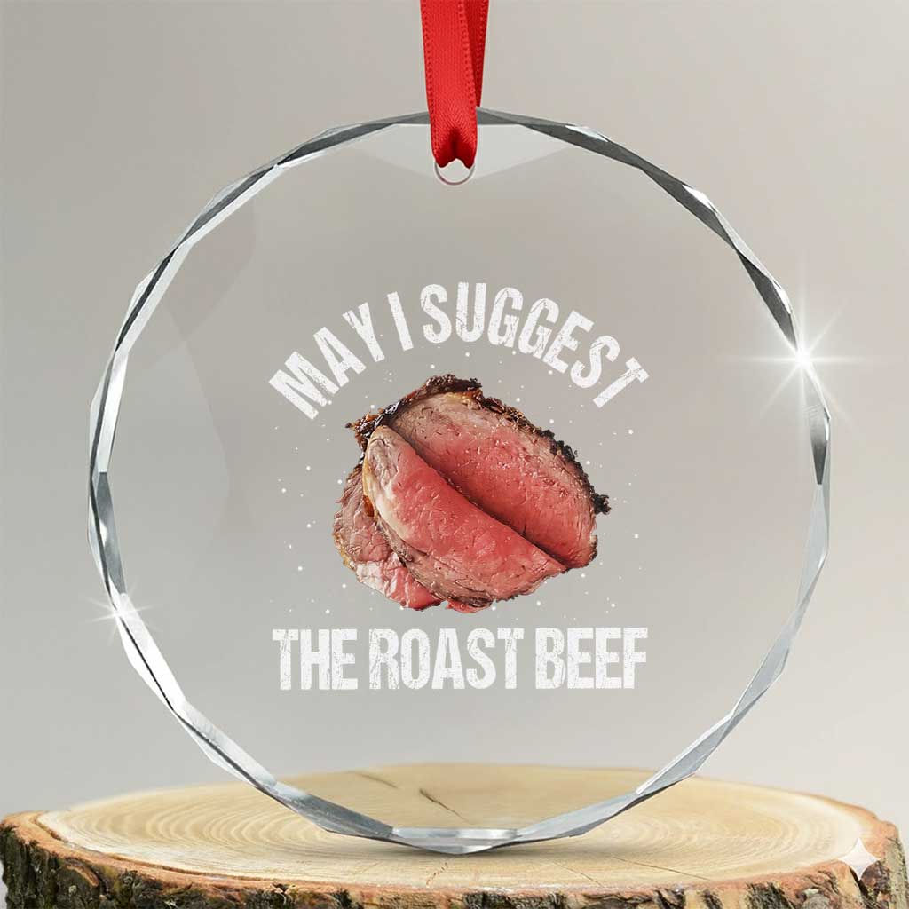 Funny Dank Meme Crystal Glass Ornament May I Suggest The Roast Beef TS10 Transparent Glass 3'' Circle Print Your Wear