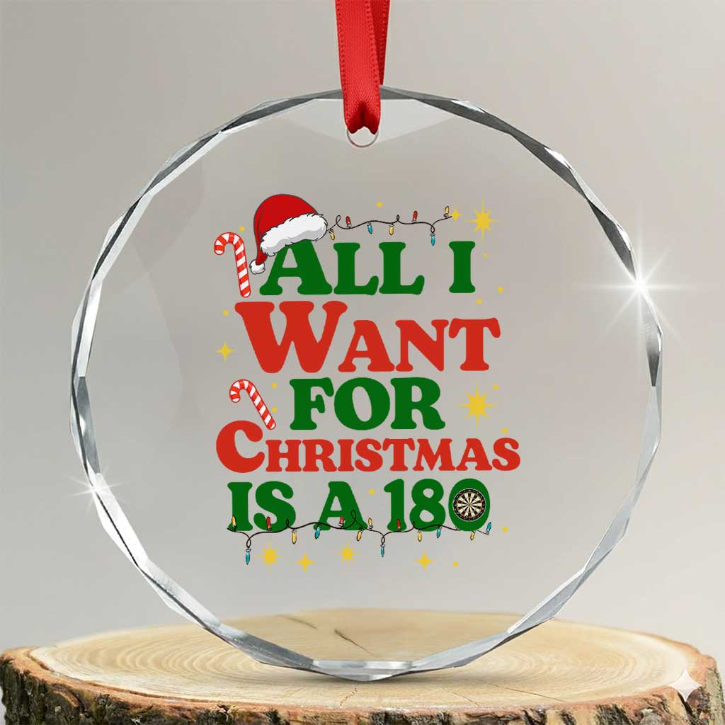 Funny Dart Player Crystal Glass Ornament All I Want For Christmas Is A 180 TS12 Transparent Glass 3'' Circle Print Your Wear