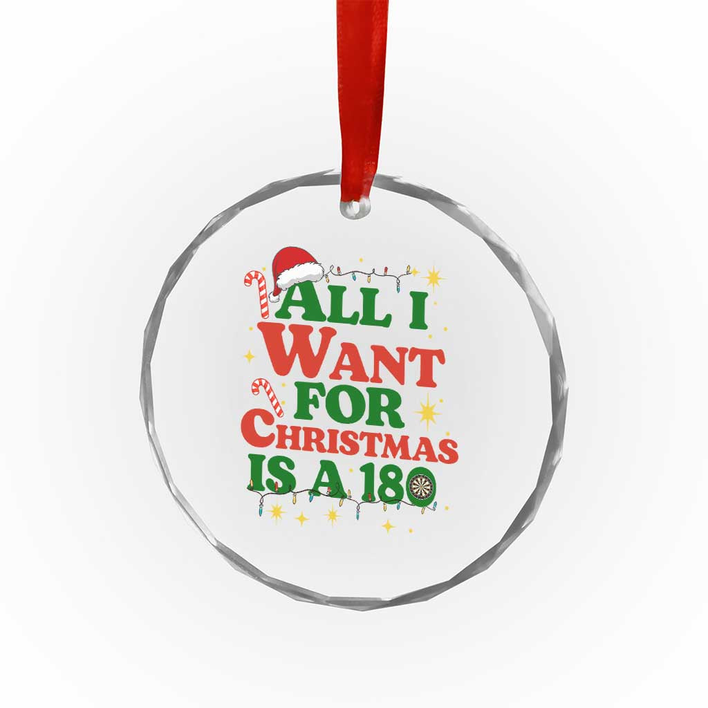 Funny Dart Player Crystal Glass Ornament All I Want For Christmas Is A 180 TS12 Print Your Wear