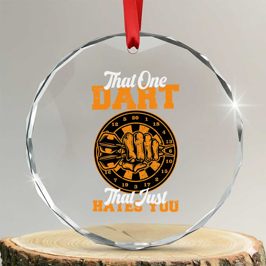 Funny Dartist Pub Game Crystal Glass Ornament That One Dart That Just Hates You TS12 Transparent Glass 3'' Circle Print Your Wear