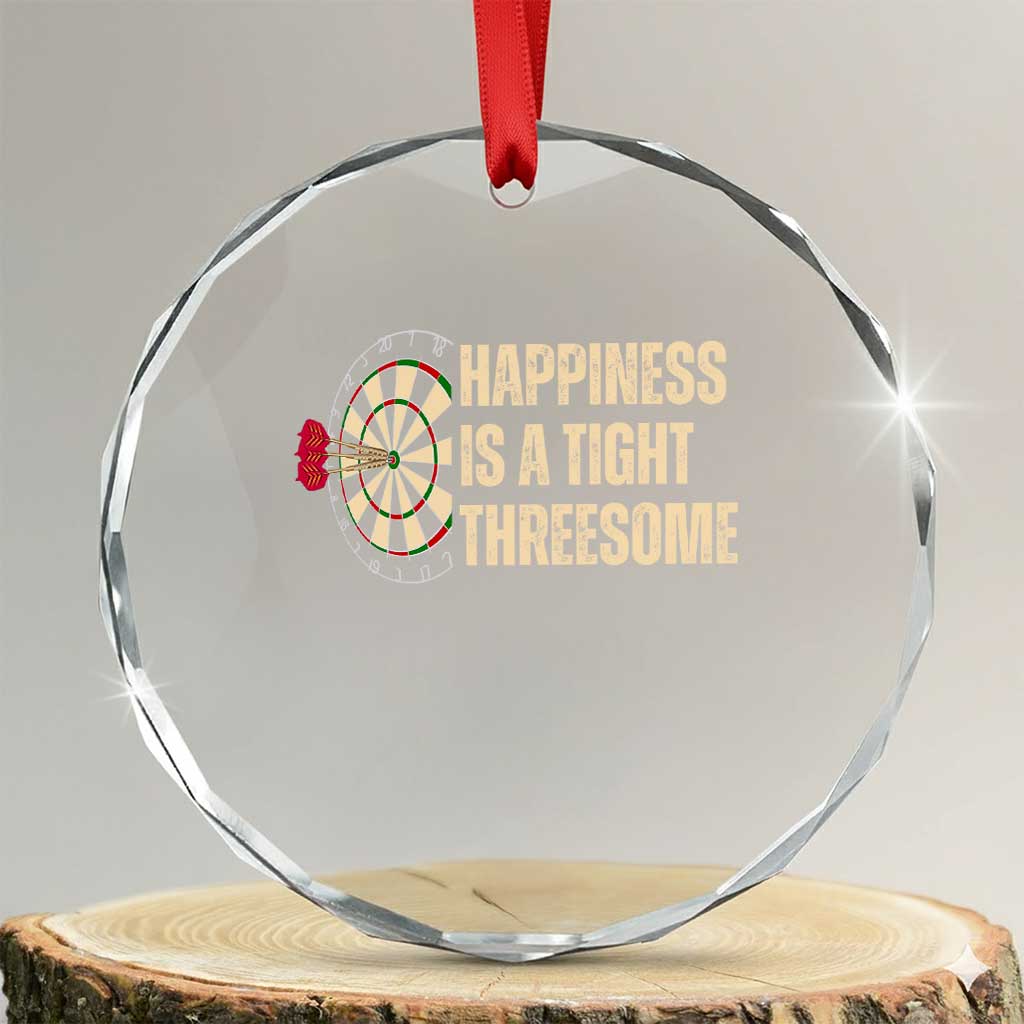 Funny Darts Happiness Is A Tight Threesome Crystal Glass Ornament Vintage Dartist Gift TS12 Transparent Glass 3'' Circle Print Your Wear