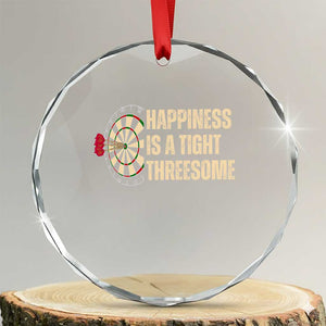 Funny Darts Happiness Is A Tight Threesome Crystal Glass Ornament Vintage Dartist Gift TS12 Transparent Glass 3'' Circle Print Your Wear