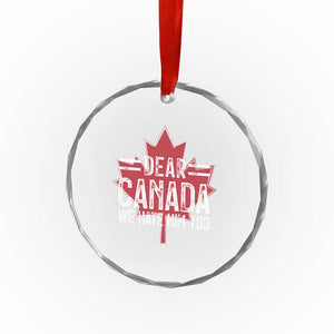 Funny Dear Canada We Hate Him Too Crystal Glass Ornament Maple Leaf - Print Your Wear