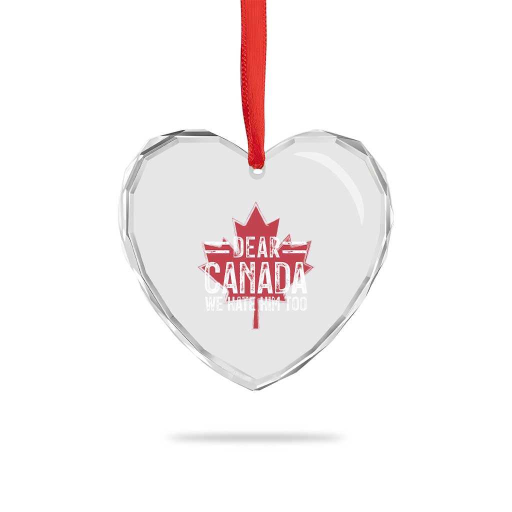 Funny Dear Canada We Hate Him Too Heart Crystal Glass Ornament Maple Leaf TS11 Print Your Wear