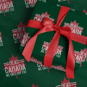 Funny Dear Canada We Hate Him Too Wrapping Paper Roll Maple Leaf - Print Your Wear