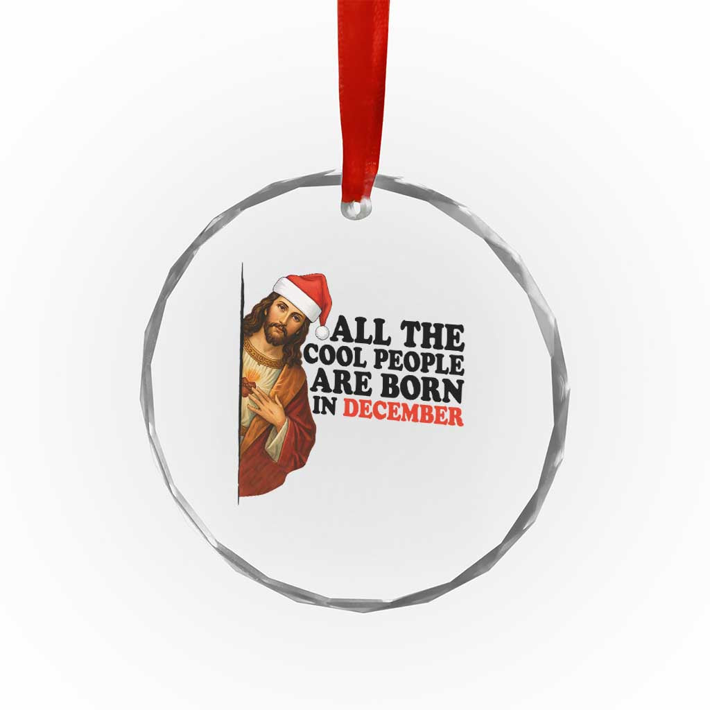 Funny December Birthday Crystal Glass Ornament All The Cool People are Born in December TS14 Print Your Wear