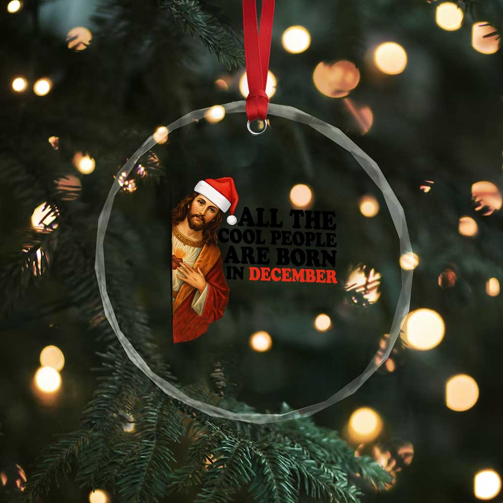Funny December Birthday Crystal Glass Ornament All The Cool People are Born in December TS14 Print Your Wear