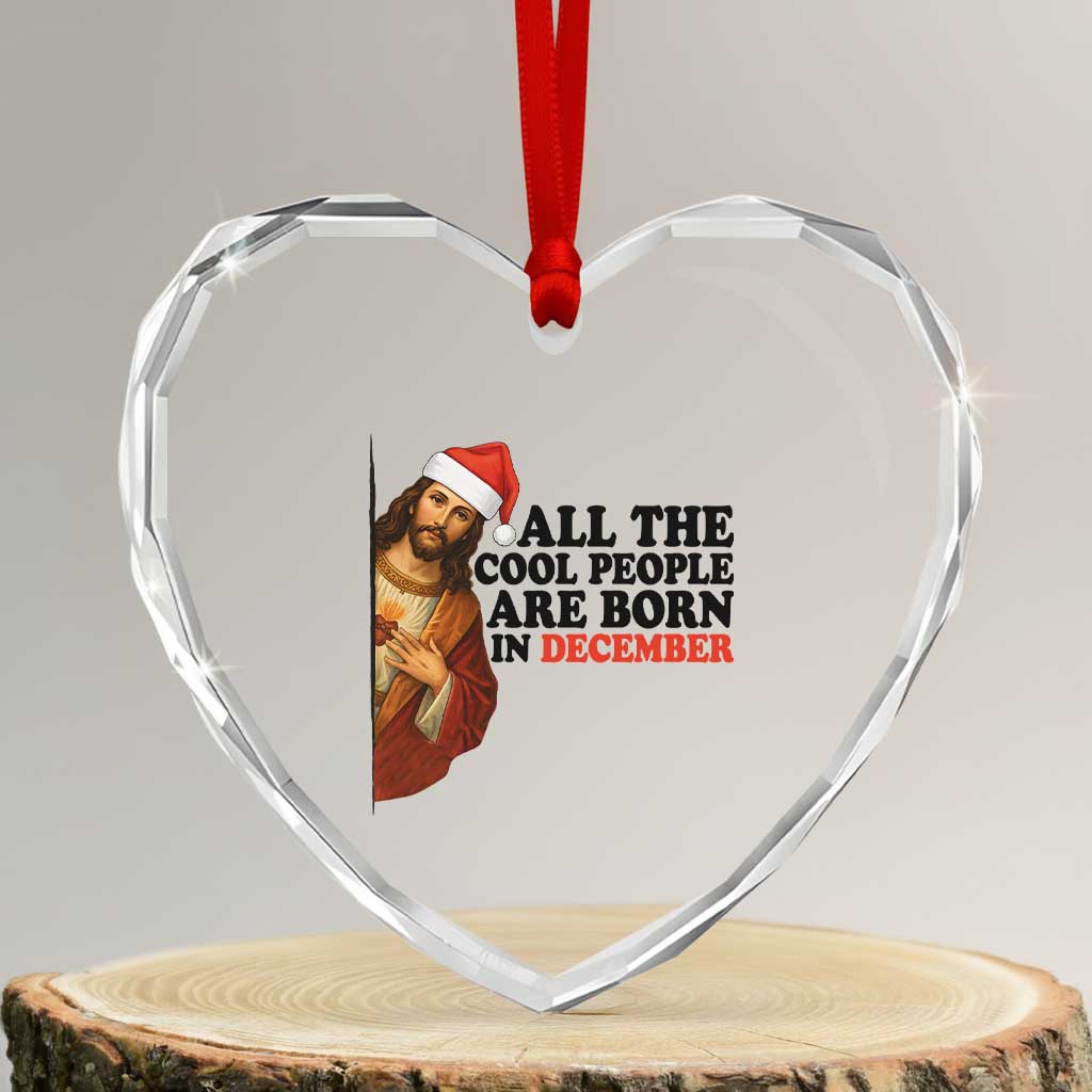 Funny December Birthday Heart Crystal Glass Ornament All The Cool People are Born in December TS14 Transparent Glass 3'' Heart Print Your Wear