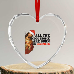 Funny December Birthday Heart Crystal Glass Ornament All The Cool People are Born in December TS14 Transparent Glass 3'' Heart Print Your Wear