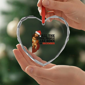 Funny December Birthday Heart Crystal Glass Ornament All The Cool People are Born in December TS14 Print Your Wear