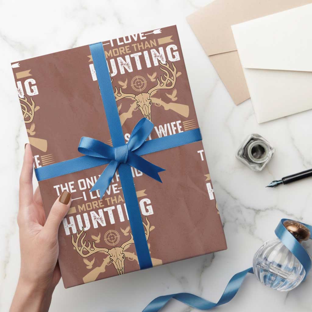Funny Deer Hunting Husband Wrapping Paper Roll The Only Thing I Love More Than Hunting Is My Wife Letting Me Go Hunting TS02 Mocha Print Your Wear