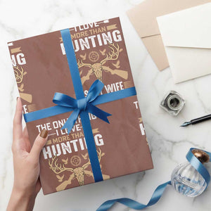 Funny Deer Hunting Husband Wrapping Paper Roll The Only Thing I Love More Than Hunting Is My Wife Letting Me Go Hunting TS02 Mocha Print Your Wear