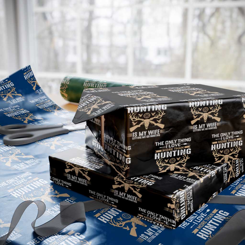Funny Deer Hunting Husband Wrapping Paper Roll The Only Thing I Love More Than Hunting Is My Wife Letting Me Go Hunting TS02 Black Print Your Wear