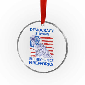 Funny Democracy Is Dying But Hey Nice Fireworks Crystal Glass Ornament Statue of Liberty Patriotic 4th of July American Flag TS02 Print Your Wear