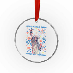 Funny Democracy Is Dying But Hey Nice Fireworks Crystal Glass Ornament Statue of Liberty Red and White Patriotic 4th of July TS02 Print Your Wear
