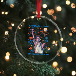 Funny Democracy Is Dying But Hey Nice Fireworks Crystal Glass Ornament Statue of Liberty Red and White Patriotic 4th of July TS02 Print Your Wear