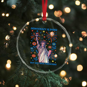 Funny Democracy Is Dying But Hey Nice Fireworks Crystal Glass Ornament Statue of Liberty Red and White Patriotic 4th of July TS02 Print Your Wear