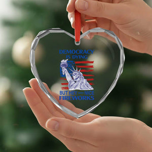 Funny Democracy Is Dying But Hey Nice Fireworks Heart Crystal Glass Ornament Statue of Liberty Patriotic 4th of July American Flag TS02 Print Your Wear