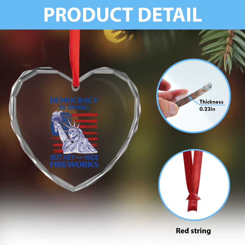 Funny Democracy Is Dying But Hey Nice Fireworks Heart Crystal Glass Ornament Statue of Liberty Patriotic 4th of July American Flag TS02 Print Your Wear